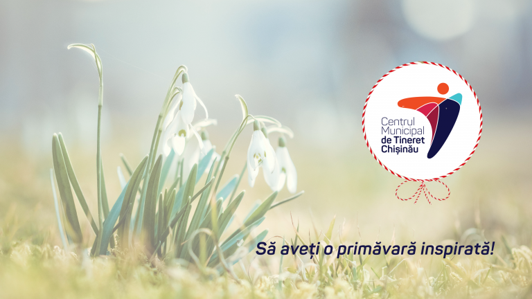 Centrul Municipal de Tineret Chișinău vă dorește o primăvară inspirată!