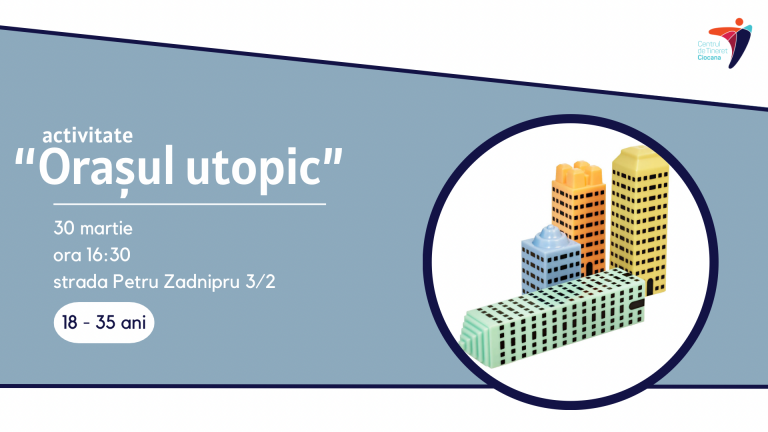 Activitatea ,,Orașul utopic’’ la Centrul de Tineret Ciocana!