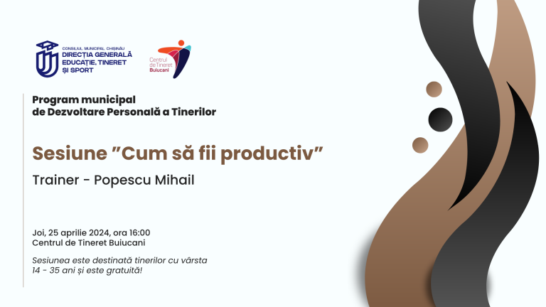 Participă la o sesiune gratuită despre productivitate, la Centrul de Tineret Buiucani!