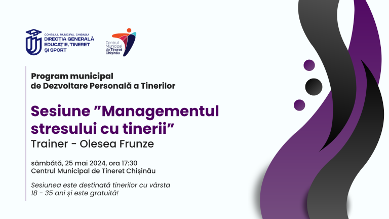 Centrul Municipal de Tineret Chișinău organizează sesiunea „Managementul stresului cu tinerii”, pentru tinerii cu vârsta 18 – 35 ani!