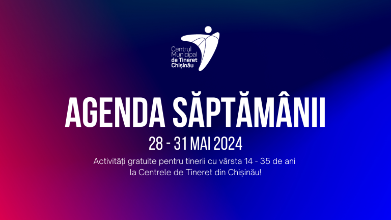 Activități gratuite la Centrele de Tineret din Chișinău în perioada 28 – 31 mai 2024!