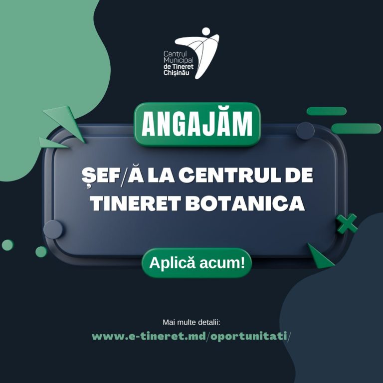 Chisinau Municipal Youth Center announces the launch of the competition for the head of the Botanica Youth Center!
