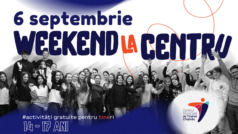Programul #WeekendlaCentru revine în forță la Centrele de Tineret din Chișinău. Vezi agenda activităților pentru 6-7 septembrie!