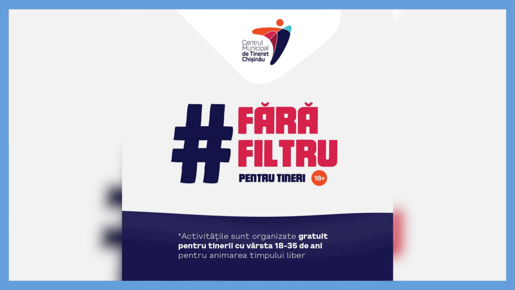 Мероприятия #FărăFiltru, для молодежи 18+