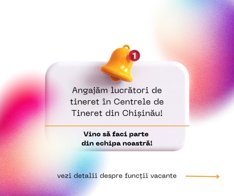 EXPIRAT! Centrele de Tineret din Chișinău angajează lucrători/oare de tineret!