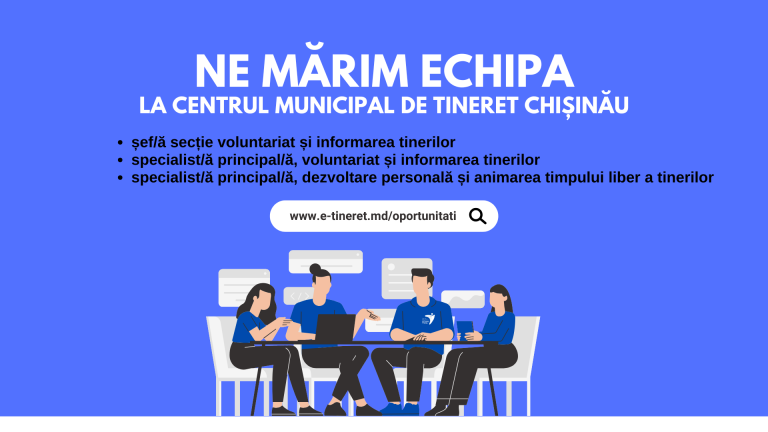 EXPIRAT! Centrul Municipal de Tineret Chișinău angajează lucrători/oare de tineret!