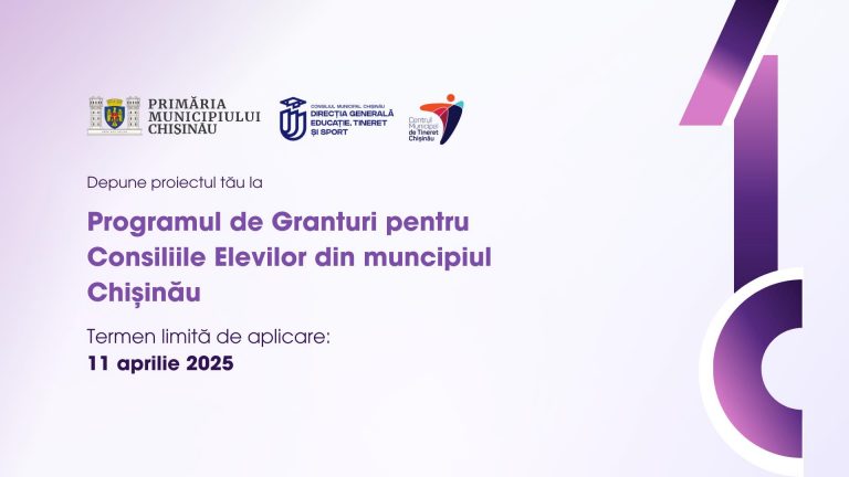 Deadline extended for applying to the Municipal Grant Program for Chisinau Student Councils. Apply by April 11, 2025