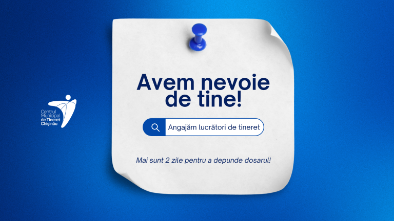 Centrul Municipal de Tineret Chișinău caută colegi noi: ultimele două zile pentru a aplica la posturile vacante!